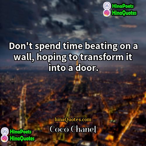 Coco Chanel Quotes | Don't spend time beating on a wall,